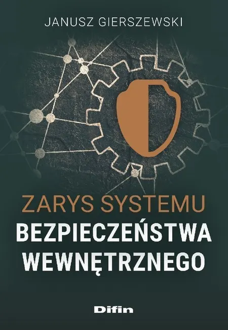 Zarys systemu bezpieczeństwa wewnętrznego 9788382704044
