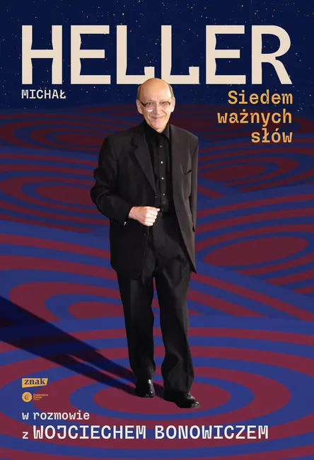 Siedem ważnych słów. Michał Heller w rozmowie z Wojciechem Bonowiczem 9788384270677