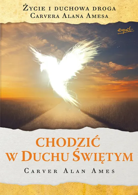 Chodzić w Duchu Świętym. Życie i duchowa droga Carvera Alan Amesa 9788365349989