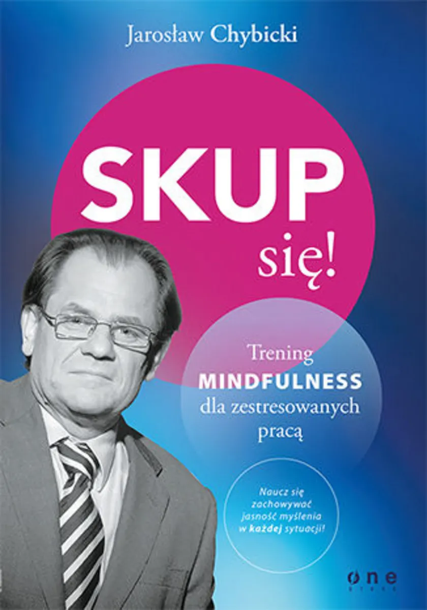 Skup się! Trening mindfulness dla zestresowanych pracą 9788328332775
