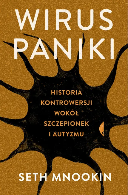 Wirus paniki. Historia kontrowersji wokół szczepionek i autyzmu 9788380499300