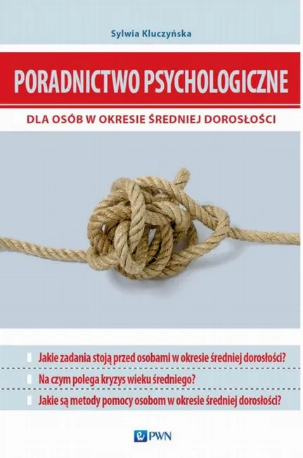 Poradnictwo psychologiczne dla osób w okresie średniej dorosłości 9788301184025