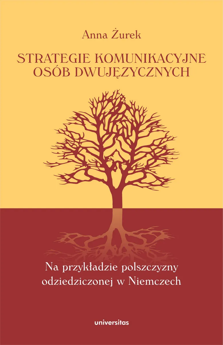 Strategie komunikacyjne osób dwujęzycznych. Na przykładzie polszczyzny odziedziczonej w Niemczech 9788324233724