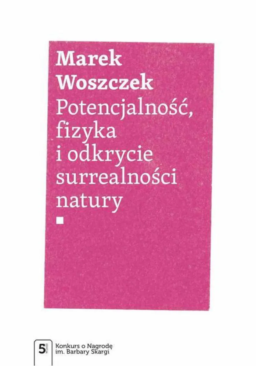 Potencjalność, fizyka i odkrycie surrealności natury (e-book) 9788301219345
