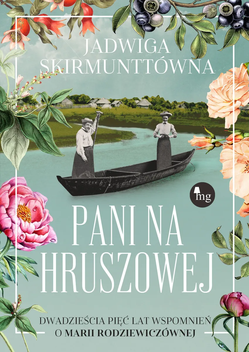 Pani na Hruszowej. Dwadzieścia pięć lat wspomnień o Marii Rodziewiczównie 9788377797839