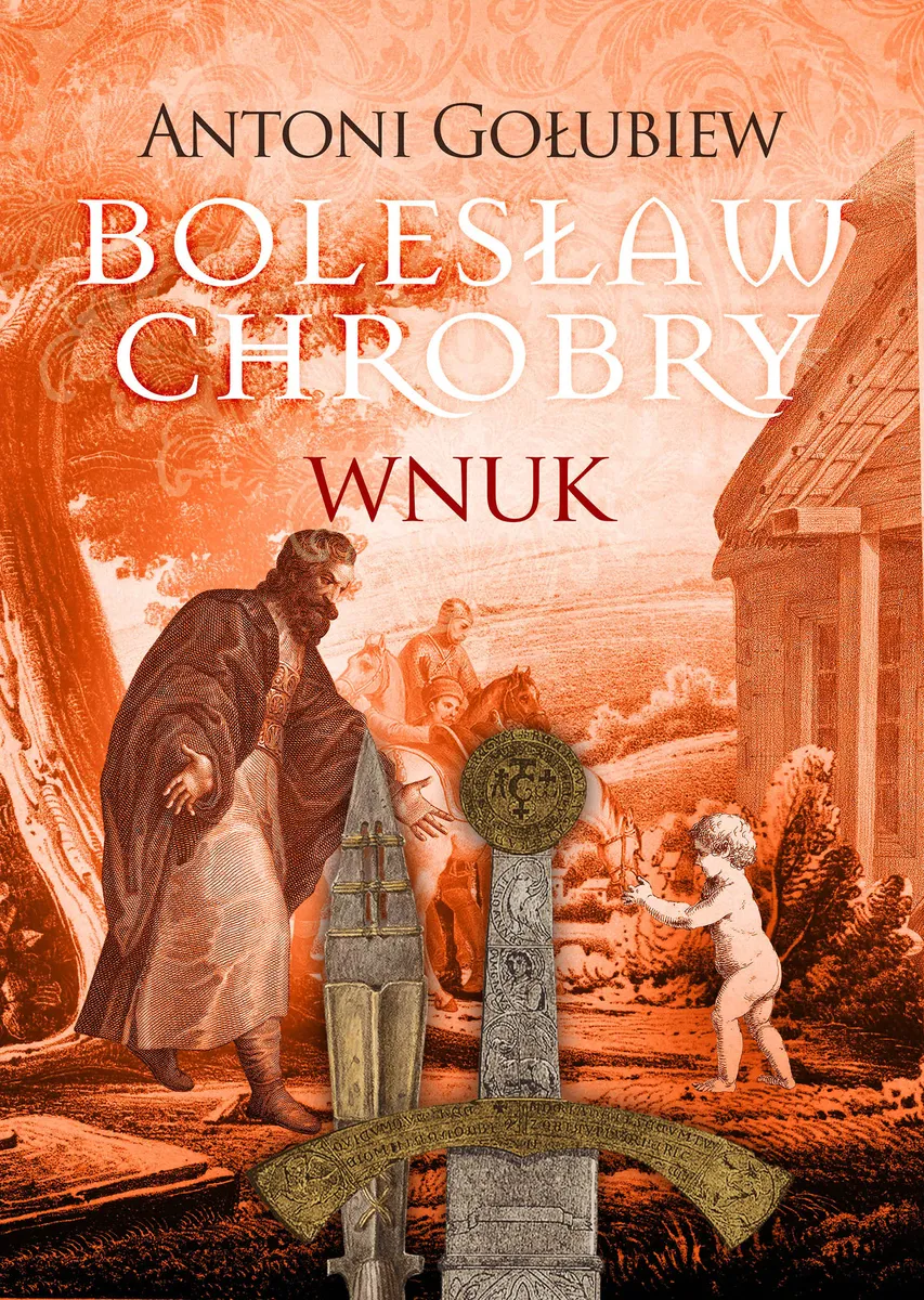 Okładka:Bolesław Chrobry. 7. Bolesław Chrobry. Wnuk 