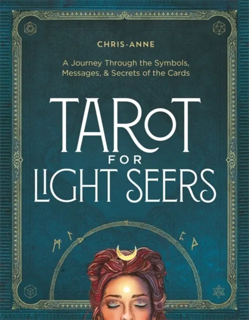 Tarot for Light Seers: A Journey Through the Symbols, Messages & Secrets of the Cards  9781401996611