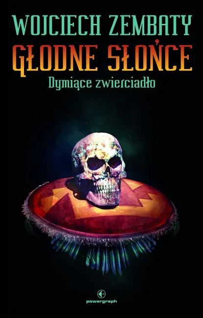 Głodne Słońce. Dymiące zwierciadło 9788364384561