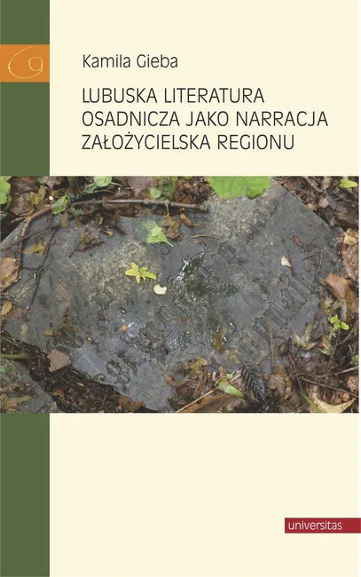 Lubuska literatura osadnicza jako narracja założycielska regionu 9788324233007