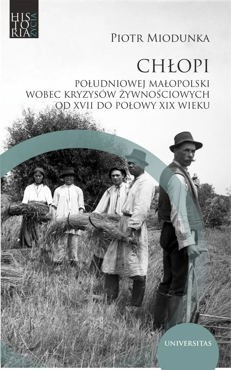 Chłopi południowej Małopolski wobec kryzysów żywnościowych od XVII do poł. XIX wieku 9788324267866