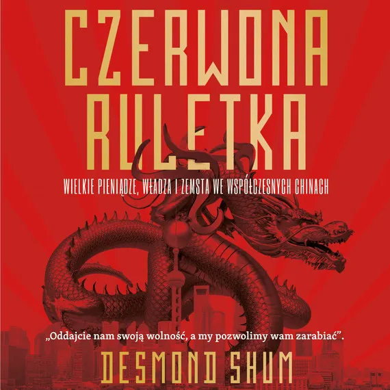 Czerwona ruletka. Wielkie pieniądze, władza i zemsta we współczesnych Chinach 9788324082490