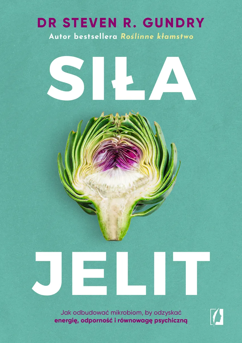 Siła jelit. Jak odbudować mikrobiom, by odzyskać energię, odporność i równowagę psychiczną 9788384173008