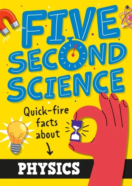 Five Second Science: Quick-fire Facts About Physics  9781526331939