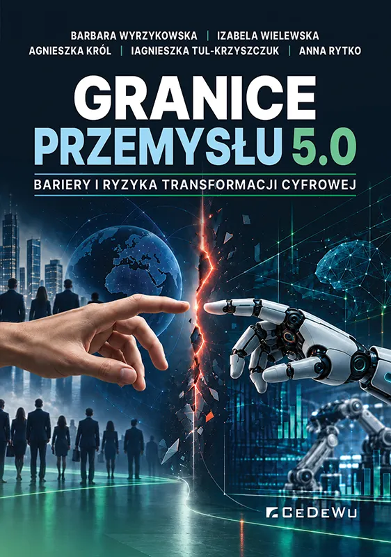 Granice Przemysłu 5.0: bariery i ryzyka transformacji cyfrowej  9788368563542
