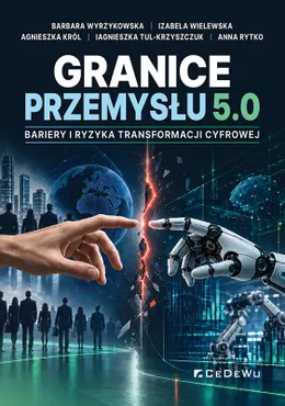 Granice Przemysłu 5.0: bariery i ryzyka transformacji cyfrowej 9788368563542