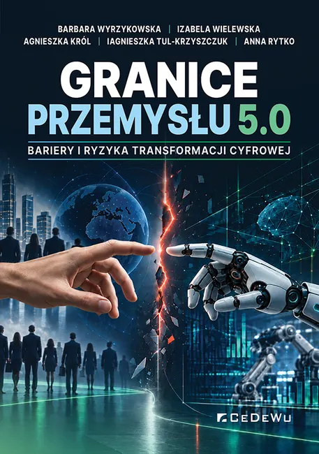 Granice Przemysłu 5.0: bariery i ryzyka transformacji cyfrowej 9788368563542