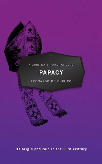 A Christian's Pocket Guide to the Papacy: Its Origin and Role in the 21st Century  9781781912997