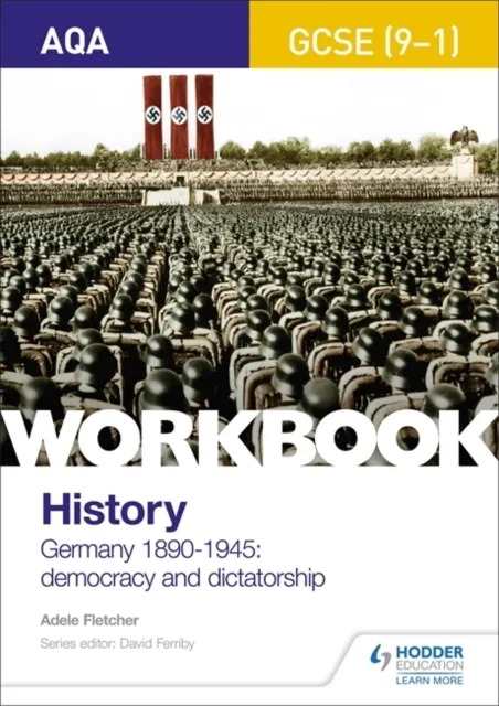 AQA GCSE (9-1) History Workbook: Germany, 1890-1945: Democracy and Dictatorship 9781510418967
