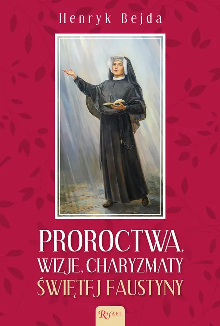 Proroctwa, Wizje, Charyzmaty świętej Faustyny 9788367043939