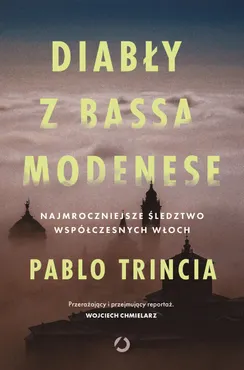 Diabły z Bassa Modenese. Najmroczniejsze śledztwo współczesnych Włoch (e-book) 9788381356442