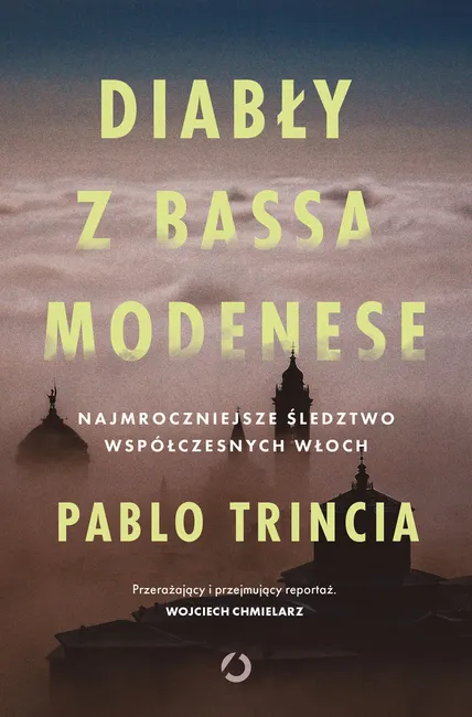 Diabły z Bassa Modenese. Najmroczniejsze śledztwo współczesnych Włoch 9788381356442