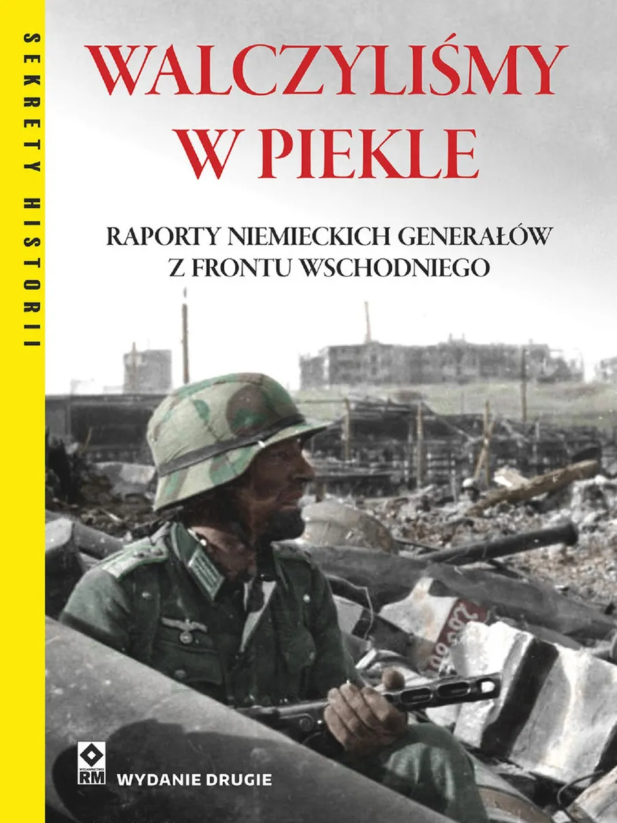 Walczyliśmy w piekle. Raporty niemieckich generałów z frontu wschodniego 9788381511100
