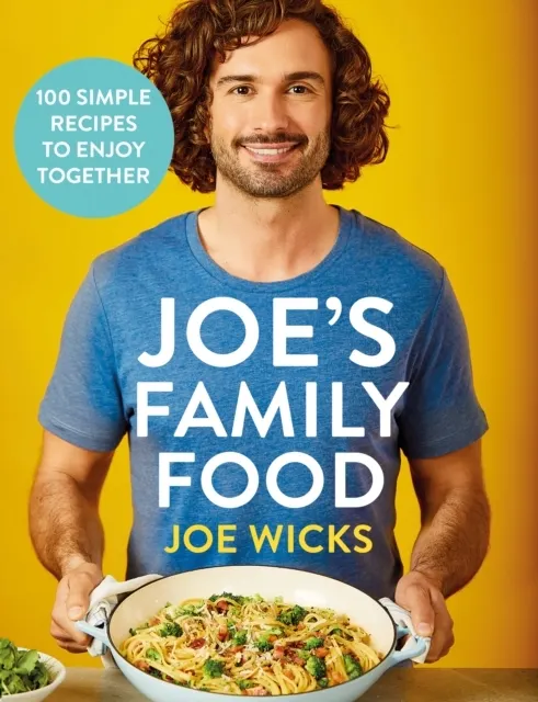 Joe's Family Food: 100 Delicious, Easy Recipes to Enjoy Together  9781529016314