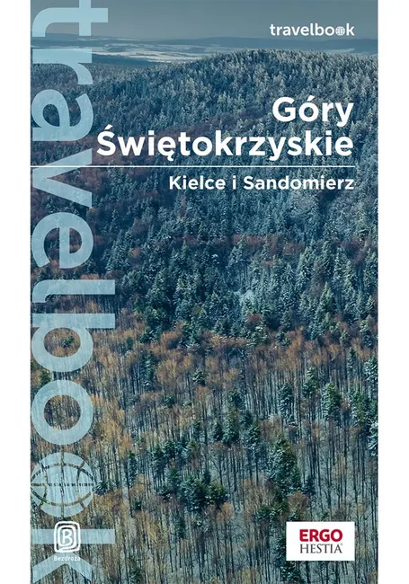 Góry Świętokrzyskie. Kielce i Sandomierz. Travelbook. Wydanie 2 9788328398788