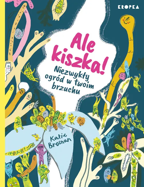 Ale kiszka! Niezwykły ogród w twoim brzuchu 9788367674164