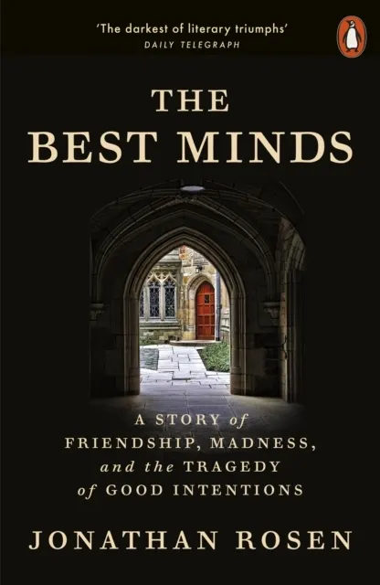 The Best Minds: A Story of Friendship, Madness, and the Tragedy of Good Intentions  9781802063257