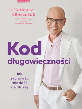 Kod długowieczności. Jak zachować młodość na dłużej 9788381328050