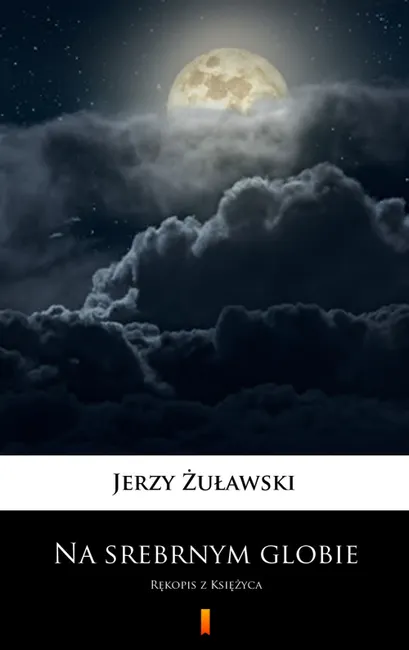 Na srebrnym globie. Rękopis z Księżyca 9788379031917