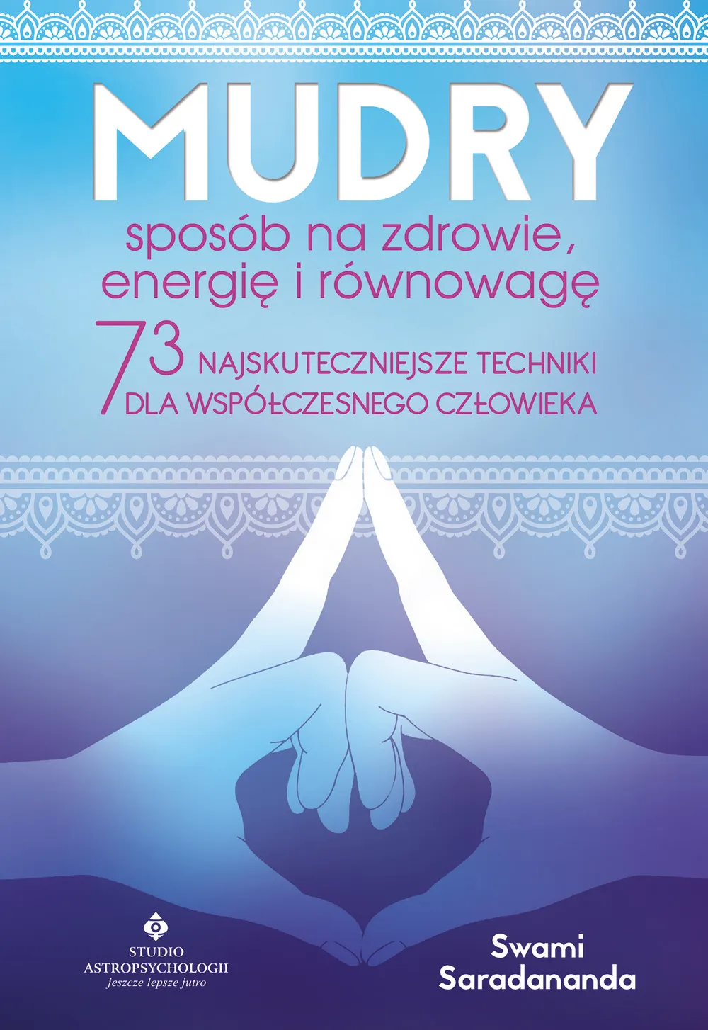 Mudry - sposób na zdrowie, energię i równowagę. 73 najskuteczniejsze techniki dla współczesnego czło 9788373779709