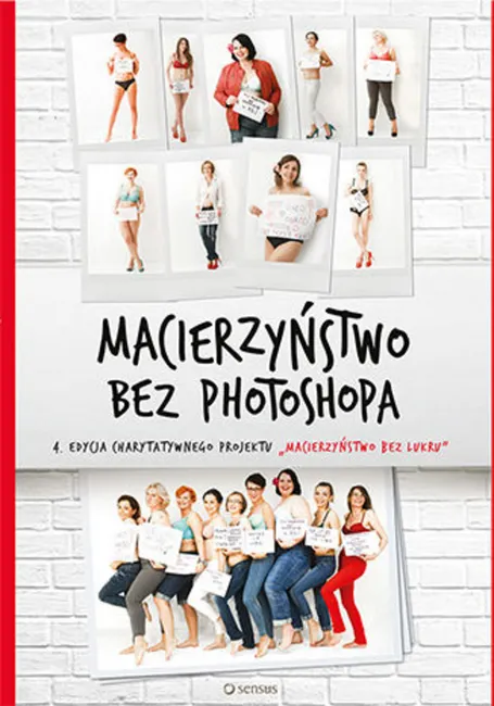 Macierzyństwo bez photoshopa 9788328328921