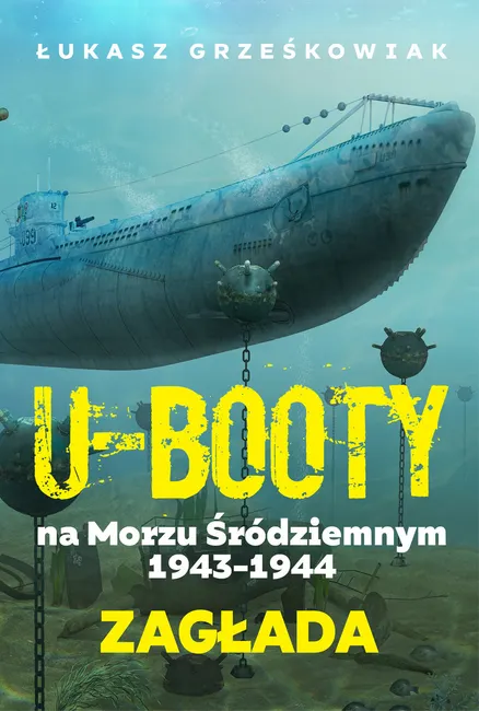 U-Booty na Morzu Śródziemnym 1943-1944. Zagłada 9788366814028