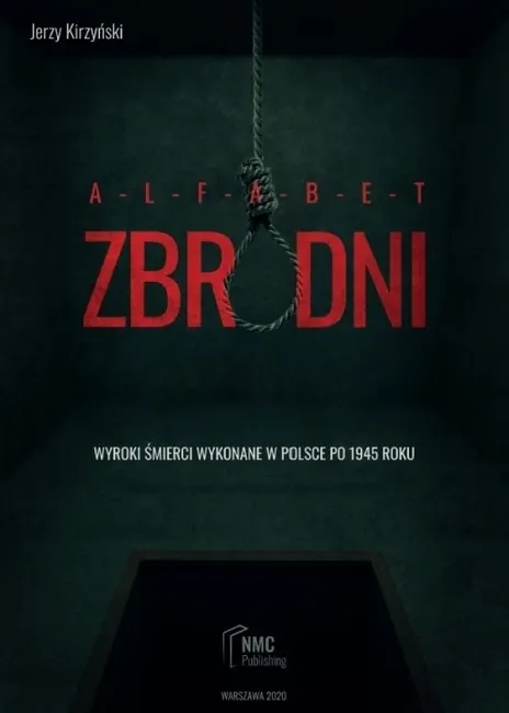 Alfabet zbrodni. Wyroki śmierci wykonane w Polsce po 1945 roku 9788395537837