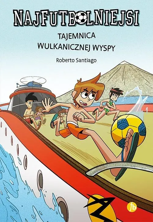 Tajemnica wulkanicznej wyspy. Seria Najfutbolniejsi. Tom 18  9788373505360