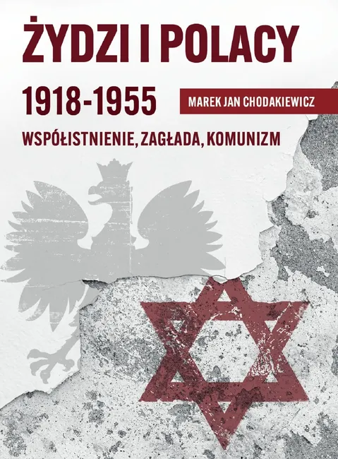 Żydzi i Polacy 1918-1955. Współistnienie, Zagłada, Komunizm 9788380799189