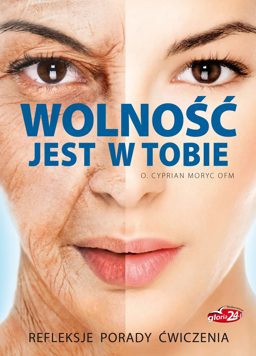 Wolność jest w Tobie. Refleksje, porady, ćwiczenia 9788394014858