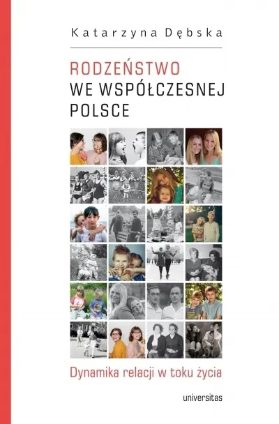 Rodzeństwo we współczesnej Polsce. Dynamika relacji w toku życia  9788324242689