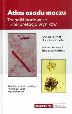 Atlas osadu moczu. Techniki badawcze i interpretacja wyników 9788378461029