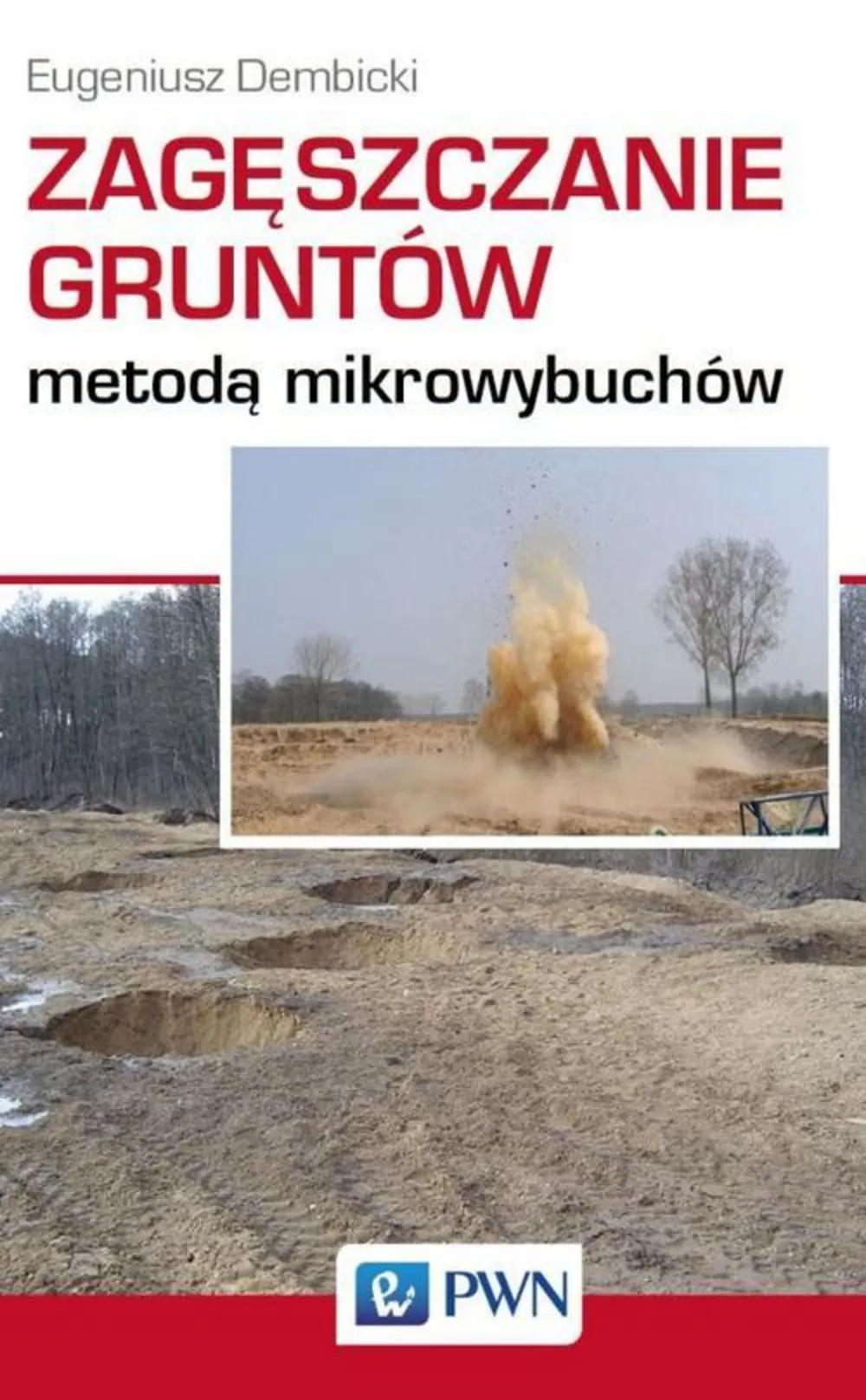 Zagęszczanie gruntów metodą mikrowybuchów 9788301197407