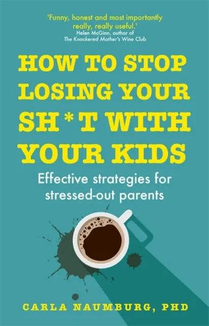 How to Stop Losing Your Sh*t with Your Kids  9781529329735