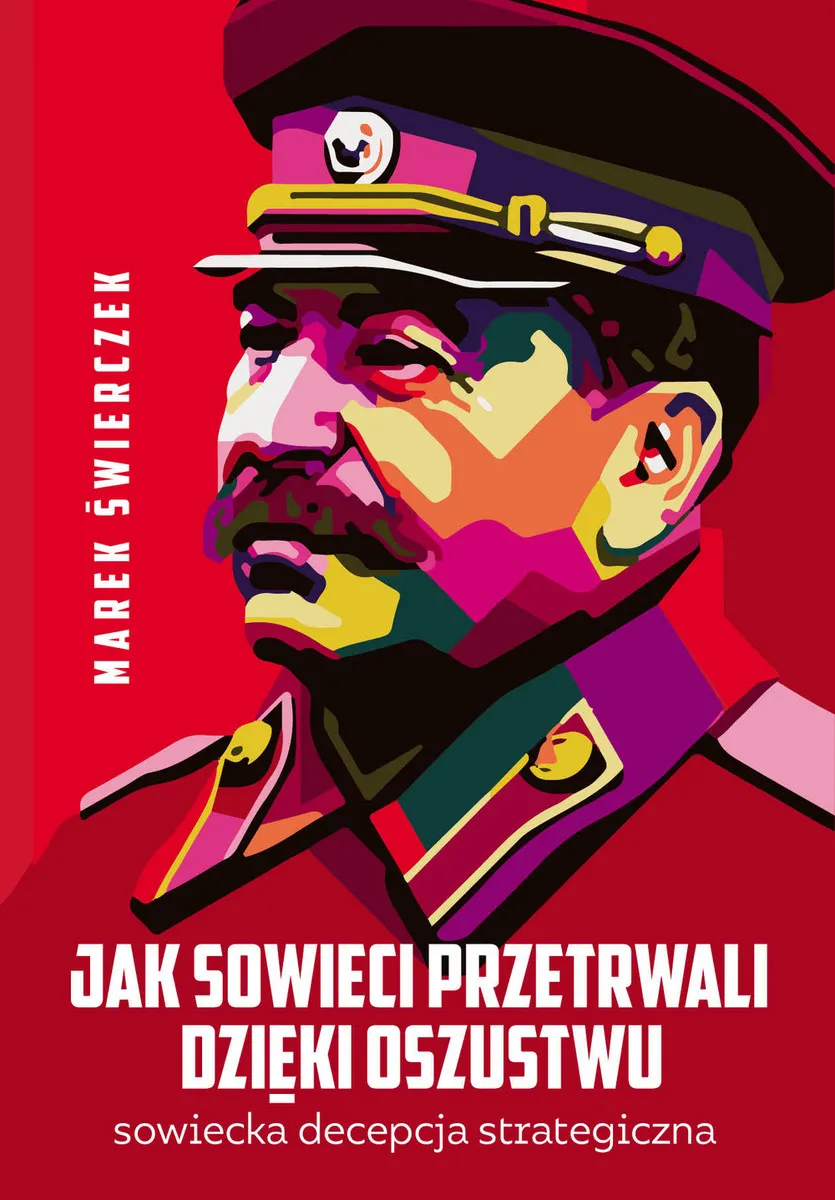 Jak Sowieci przetrwali dzięki oszustwu. Sowiecka decepcja strategiczna 9788380795969