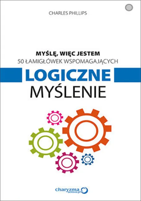 Myślę, więc jestem. 50 łamigłówek wspomagających logiczne myślenie 9788328307605