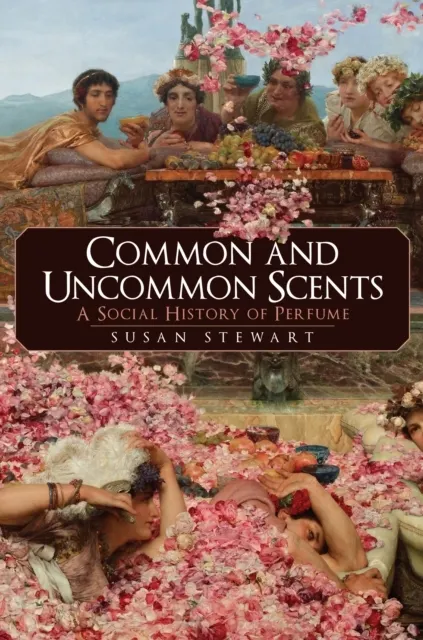 Common and Uncommon Scents: A Social History of Perfume  9781445693187