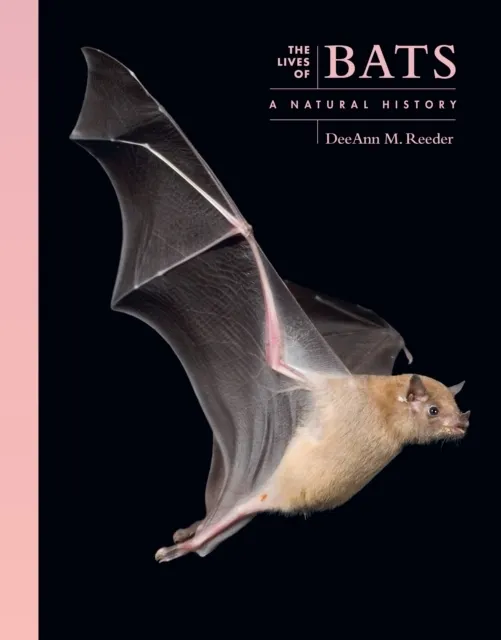 The Lives of Bats: A Natural History  9780691257624
