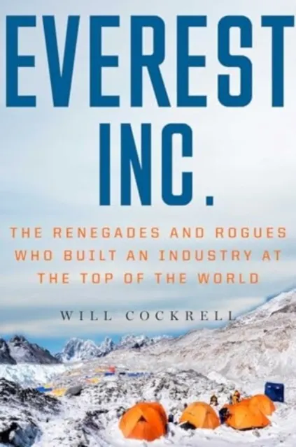 Everest, Inc.:The Renegades and Rogues Who Built an Industry at the Top of the World  9781982190460