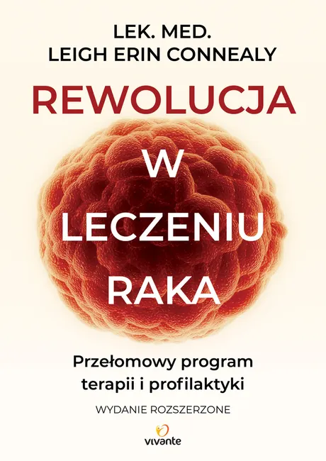 Rewolucja w leczeniu raka. Przełomowy program terapii i profilaktyki 9788384660454