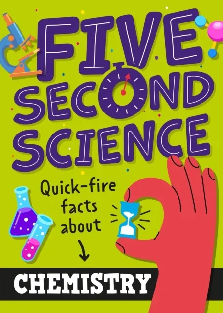 Five Second Science: Quick-fire Facts About Chemistry  9781526331960